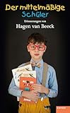 Der mittelmäßige Schüler: Erinnerungen - Hagen van Beeck 