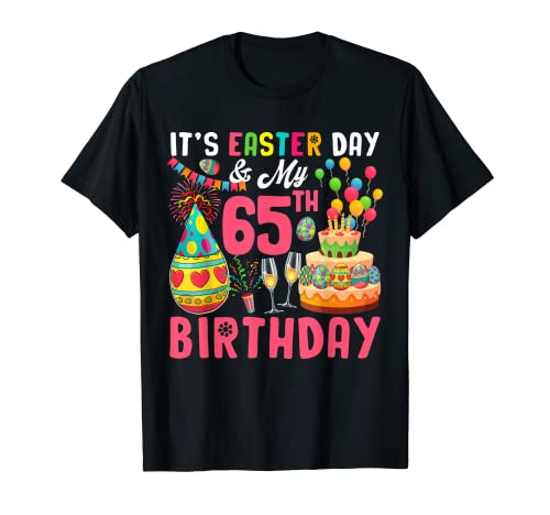 It's Easter Day And My 65th Birthday Easter Eggs Fun Party Camiseta