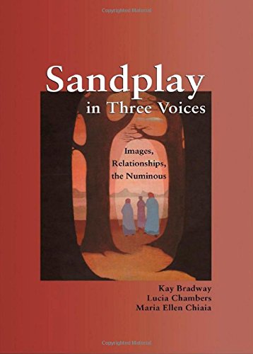 Sandplay in Three Voices: Images, Relationships, the Numinous Sandplay in Three Voices: Images, Relationships, the Numinous