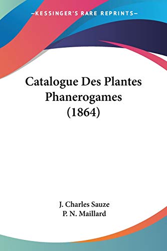 Catalogue Des Plantes Phanerogames (1864) (French Edition)