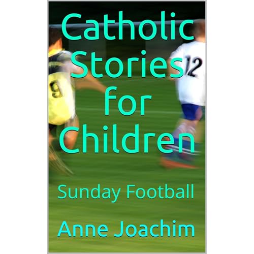 Catholic Stories for Children: Sunday Football by Anne Joachim episode artwork