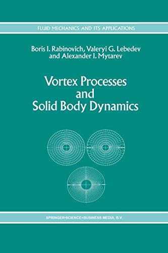 Vortex Processes and Solid Body Dynamics: The Dynamic Problems of Spacecrafts and Magnetic Levitation Systems: 25 (Fluid Mechanics and Its Applications)