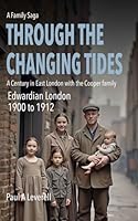 Through the Changing Tides: Edwardian London 1900-1912 (The Cooper Family Saga) B0DN9T6RQT Book Cover