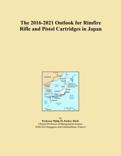The 2016-2021 Outlook for Rimfire Rifle and Pistol Cartridges in Japan