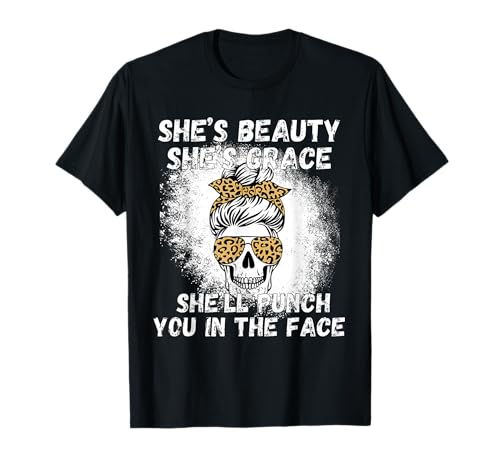 She's Beauty She's Grace She'll Punch You In The Face T-Shirt