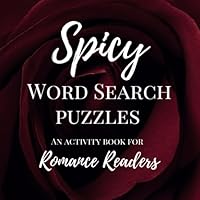 Spicy Word Search Puzzles: An Activity Book for Romance Readers 1949781259 Book Cover