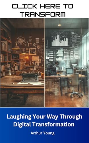 Click Here to Transform: Laughing Your Way Through Digital Transformation (Entrepreneur's Toolkit)