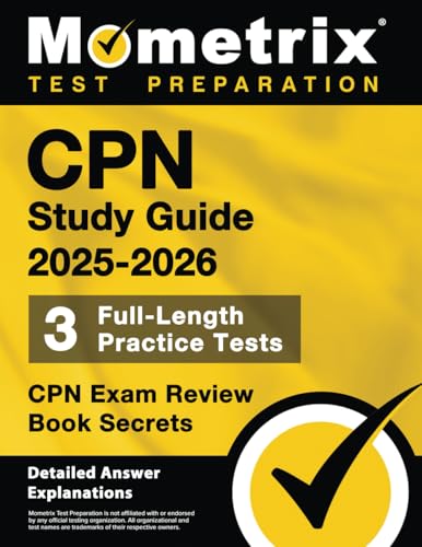 CPN Study Guide 2025-2026 - 3 Full-Length Practice Tests, CPN Exam Review Book Secrets: [Detailed Answer Explanations]