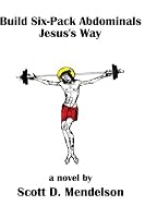 Build Six-Pack Abdominals Jesus's Way 1979195382 Book Cover