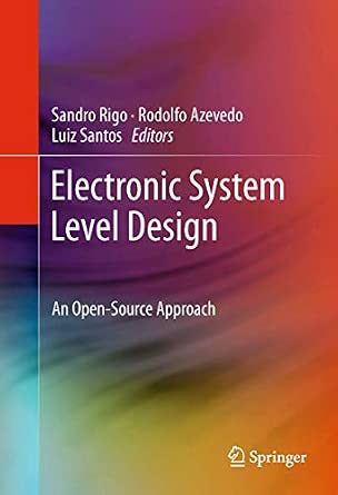 Electronic System Level Design: An Open-Source Approach 2011th Edition book cover