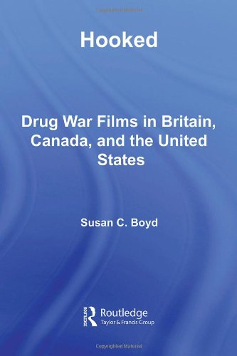 Hooked: Drug War Films in Britain, Canada, and the U.S. (Routledge Advances in Criminology)