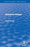 Humanist Essays (Routledge Revivals)