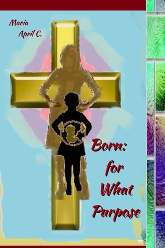 Born: For What Purpose