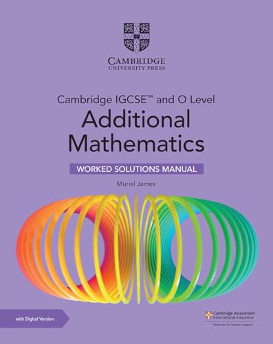 Cambridge IGCSE and O level additional mathematics. Worked solutions manual. Per le Scuole superiori