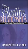 The Reality of Relationships: Biblical Answers for Relationship Questions 0971040370 Book Cover
