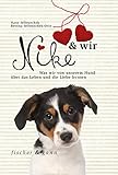 Nike & wir: Was wir von unserem Hund über das Leben und die Liebe lernten - Dr. Hans Jellouschek, Bettina Jellouschek-Otto 