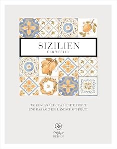 Sizilien - der Westen: Wo Genuss auf Geschichte trifft und das Salz die Landschaft prägt