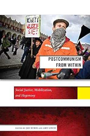 Postcommunism from Within: Social Justice, Mobilization, and Hegemony: 8 book cover