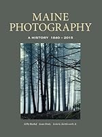 Maine Photography: A History, 1840-2015 1608935051 Book Cover