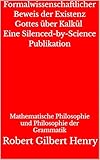  Formalwissenschaftlicher Beweis der Existenz Gottes über Kalkül - Eine Silenced-by-Science Publikation: Mathematische Philosophie und Philosophie der Grammatik (Definitionslogik)