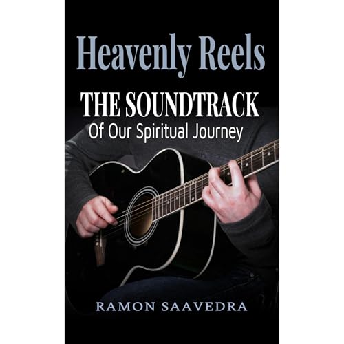 Heavenly Reels: The Soundtrack of Our Spiritual Journey Audiolibro Por Ramon Saavedra arte de portada