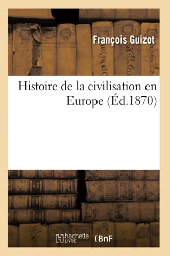 Histoire de la civilisation en Europe (French Edition)
