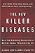 The New Killer Diseases: How the Alarming Evolution of Mutant Germs Threatens Us All
