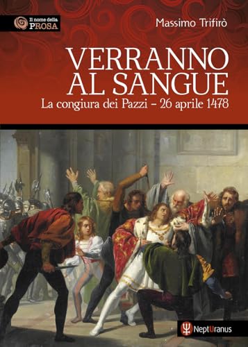 Verranno al sangue. La congiura dei Pazzi - 26 aprile 1478
