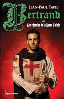 Bertrand ou Les chemins de la Terre sainte - roman