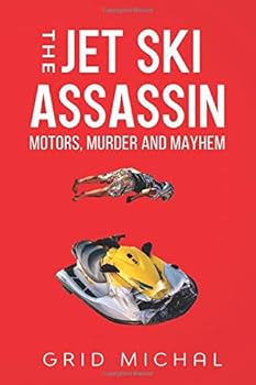 Paperback The Jet Ski Assassin: Motors, Murder and Mayhem Book