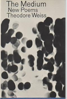 Hardcover The Medium; Poems, By Theodore Weiss Book