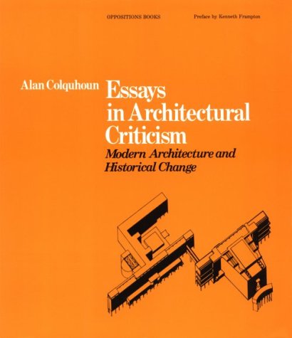 Essays in Architectural Criticism: Modern Architecture and Historical Change