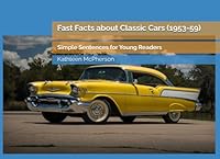 Fast Facts about Classic Cars (1953-59): Simple Sentences for Young Readers (Revving and Reading) B0D83CFV5G Book Cover
