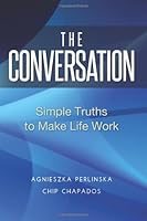 The Conversation: Simple Truths To Make Life Work 1482307979 Book Cover