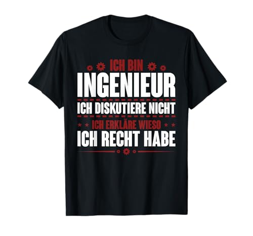 Maschinenbau Studenten Ich Bin Ingenieur Ich Hab Immer Recht T-Shirt