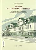  200 Jahre Schramberger Majolikafabrik: Die Steingutfabrik - Grundstein der wirtschaftlichen Entwicklung unserer Stadt (Regionalgeschichte im GMEINER-Verlag)