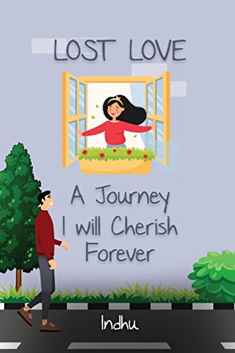 Lost Love: A Journey I Will Cherish Forever