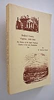 Bedford County, Virginia, 1840-1860: The history of an upper Piedmont county in the late antebellum era B0006EK6ZY Book Cover