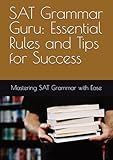 SAT Grammar Guru: Essential Rules and Tips for Success: Mastering SAT Grammar with Ease