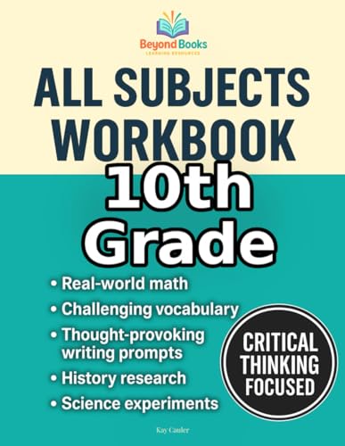 10th Grade All Subjects Workbook: High School Curriculum Workbook for Homeschool and Extra Practice (Beyond Books High School Workbooks) 10th Grade All Subjects Workbook: High School Curriculum Workbook for Homeschool and Extra Practice (Beyond Books High School Workbooks)