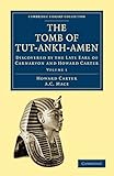The Tomb of Tut-Ankh-Amen: Discovered By The Late Earl Of Carnarvon And Howard Carter (Cambridge Library Collection - Egyptology) (Volume 1)