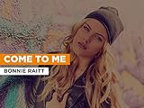  Come To Me nello stile di Bonnie Raitt