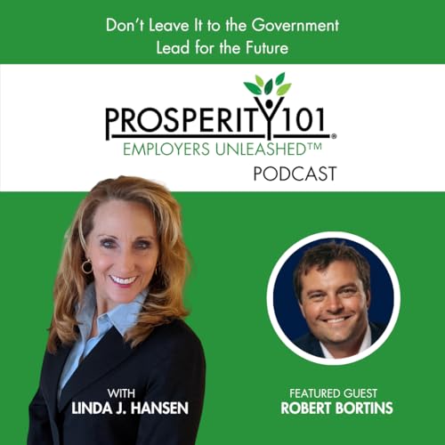 Don't Leave It to the Government &ndash; Lead for the Future - with Robert Bortins &ndash; [Ep. 281]