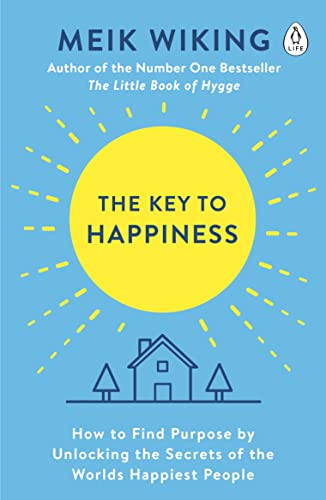 The Key to Happiness: How to Find Purpose by Unlocking the Secrets of the World\'s Happiest People (English Edition)