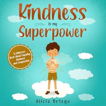 Paperback Kindness is my Superpower: A children's Book About Empathy, Kindness and Compassion (My Superpower Books) Book