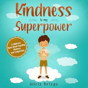 Kindness is my Superpower: A children's Book About Empathy, Kindness and Compassion (My Superpower Books)