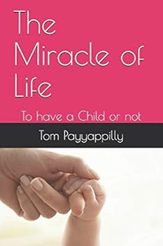 Paperback The Miracle of Life: To have a Child or not Book
