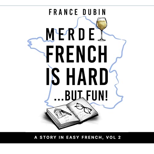 Merde, French Is Hard...But Fun!: A Story in Easy French with English Translation by France Dubin episode artwork