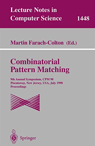 Photo de Combinatorial Pattern Matching: 9th Annual Symposium, CPM'98, Piscataway, New Jersey, USA, July 20-22, 1998, Proceedings