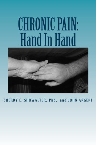 CHRONIC PAIN: Hand In Hand: Ideas to Make Living With Chronic Pain Easier (Volume 1) CHRONIC PAIN: Hand In Hand: Ideas to Make Living With Chronic Pain Easier (Volume 1)
